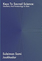 Keys to Sacred Science: Geometry and Numerolgy in Islam