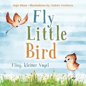 Fly, Little Bird! - Flieg, kleiner Vogel!
