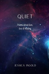 Quiet: Poems about love, loss & healing