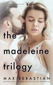 The Madeleine Trilogy: The complete erotic epic