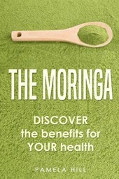 The Moringa: DISCOVER the benefits for YOUR health