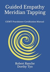 Guided Empathy Meridian Tapping: GEMT Practitioner Certification Manual