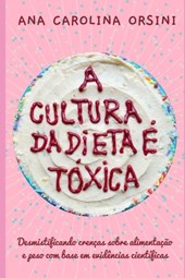 A Cultura da Dieta e Toxica