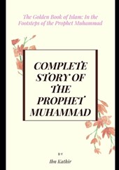 Complete Story of the Prophet Muhammad