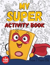 MY SUPER ACTIVITY BOOK From 7 Years Old