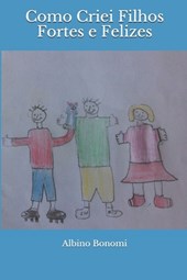 Como criei filhos fortes e felizes