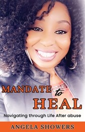 Mandate To Heal: Navigating through Life After abuse