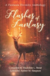 Flashes of Fantasy: A Fantasy Flash Fiction Anthology