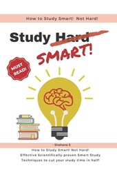 How to Study Smart! NOT Hard!
