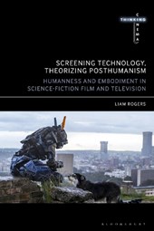 Screening Technology, Theorizing Posthumanism
