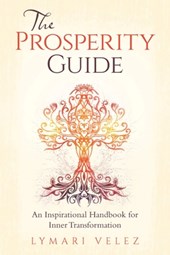 The Prosperity Guide: An Inspirational Handbook for Inner Transformation