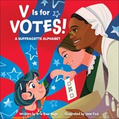 V Is for Votes!: A Suffragette Alphabet