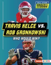 Travis Kelce vs. Rob Gronkowski: Who Would Win?