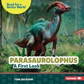 Parasaurolophus: A First Look