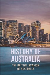 History Of Australia: The British Invasion Of Australia