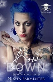 Bow Down (Broken Kings) Book 1