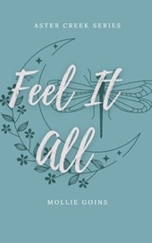 Feel It All: Aster Creek Series Book 1