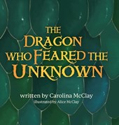 McClay, C: Dragon Who Feared the Unknown