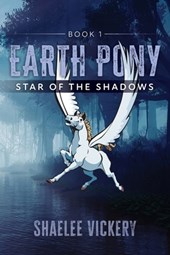Earth Pony: Book 1 Star of the Shadows