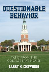 Questionable Behavior: Tales from the College Frat House