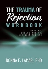 The Trauma of Rejection Workbook