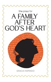 She Prays for a Family After God's Heart
