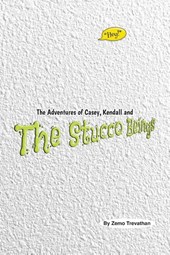 The Adventures of Casey, Kendall and The Stucco Beings