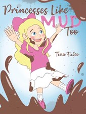 Princesses Like Mud Too