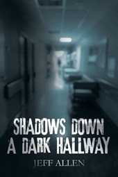 SHADOWS DOWN A DARK HALLWAY