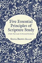 Five Essential Principles of Scripture Study