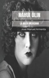 Nahui Olin: La musa mexicana