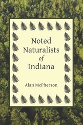 Noted Naturalists of Indiana