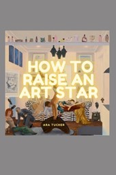How To Raise an Art Star