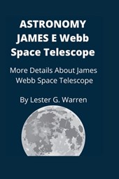 Astronomy James E. Webb Space Telescope