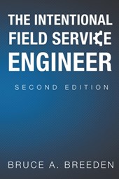 The Intentional Field Service Engineer: 2nd Edition