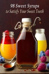 98 Sweet Syrups to Satisfy Your Sweet Tooth