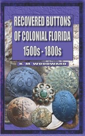 Recovered Buttons of Colonial Florida 1500s - 1800s