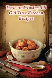 Treasured Tastes: 101 Old Time Kitchen Recipes