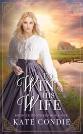 To Win His Wife: Sweet Historical Western Romance