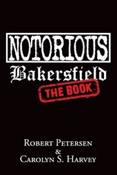 Notorious Bakersfield: The Book