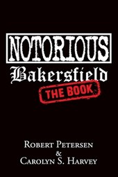 Notorious Bakersfield: The Book