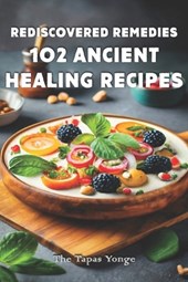 Rediscovered Remedies: 102 Ancient Healing Recipes
