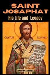 Saint Josaphat: His Life and Legacy