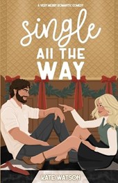 Single All the Way: A Very Merry Romantic Comedy