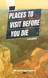 100 Places to Visit Before you Die