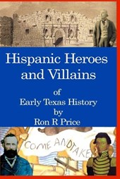 Hispanic Heroes and Villains in Texas History