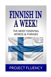 Finnish In A Week!: The Most Essential Words & Phrases