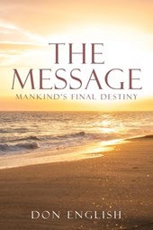 The Message: Mankind's Final Destiny
