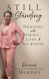 Still Standing: Dealing with Grief, Loss & Sickness