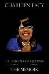 Charleen Lacy: Her Untold 5 Year Journey